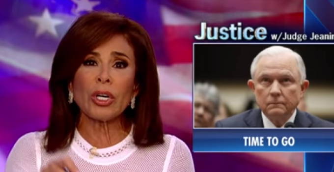 Pirro to Sessions: “Why Would You Stay in a Job Where You are Not Wanted?”